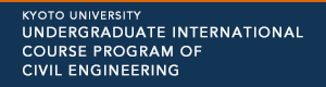 KYOTO UNIVERSITY UNDERGRADUATE INTERNATIONAL COURSE PROGRAM OF CIVIL ENGINEERING